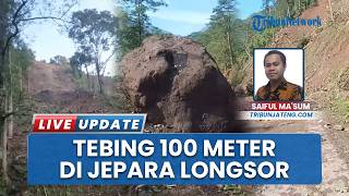 Tebing 100 Meter Longsor Lagi, Akses Warga Tempur Jepara Kini Tertutup Bebatuan dan Tanah