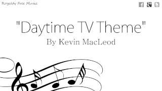 Daytime TV Theme - Kevin MacLeod (Audio)