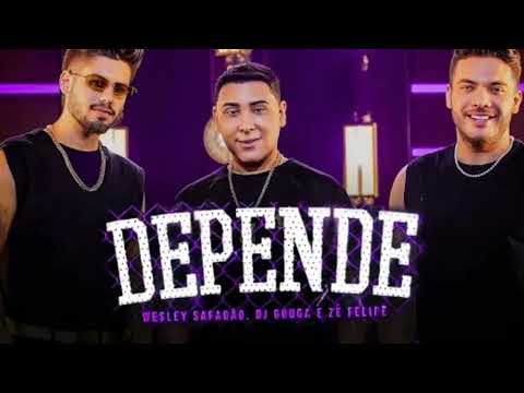 Depende - Wesley Safadão, DJ Guga, Zé Felipe