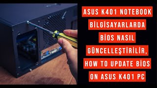ASUS K401 Notebook bilgisayarlarda bios nasıl güncelleştirilir, How to update bios on ASUS K401 Pc