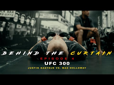 BEHIND THE CURTAIN - EPISODE 4 (UFC 300 Justin Gaethje VS. Max Holloway)
