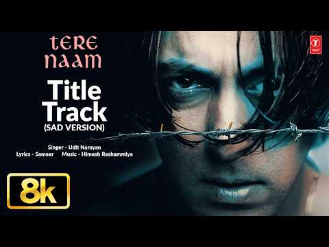 Tere Naam Title Track (Sad) 8K Video Song | Salman Khan | Bhumika | Udit Narayan, Himesh Reshammiya