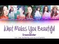 Dreamcatcher (드림캐쳐) - What Makes You Beautiful (1D Cover) Color Coded Han/Rom/Eng Lyrics