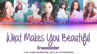 Download lagu Dreamcatcher (드림캐쳐) - What Makes You Beautiful (1D Cover) Color Coded Han/Rom/Eng Lyrics mp3