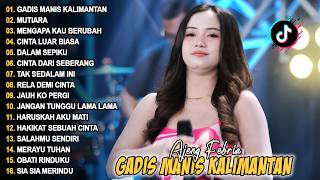 Download lagu GADIS MANIS KALIMANTAN, MUTIARA - AJENG FEBRIA - FULL ALBUM DANGDUT HITS VIRAL TERBARU mp3