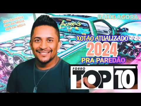 FORRO TOP 10 ATUALIZADO 2024 PRA PAREDÃO