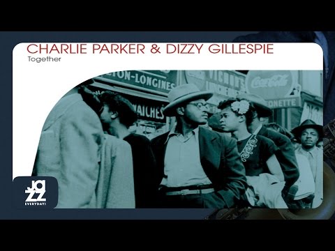 Charlie Parker, Dizzy Gillespie - Shaw 'Nuff