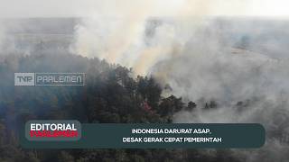 Indonesia Darurat Asap, Desak Gerak Cepat Pemerintah - Editorial Parlemen