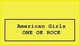 ONE OK ROCK - American girls Lyrics