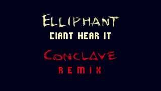 Elliphant - Ciant Hear It (CONCLΔVE Remix)