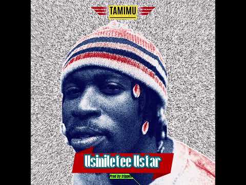 TAMIMU _ Usiniletee Ustar  ( By prod trippo9  )