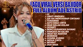 Download lagu LAGU VIRAL VERSI BAJIDOR FULL ALBUM ADE ASTRID | AI, OBATI RINDUKU, SIA SIA MENGHARAP CINTAMU mp3