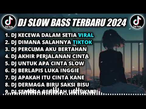 DJ SLOW BASS TERBARU 2024 || DJ KECEWA DALAM SETIA REMIX TIKTOK VIRAL FULL BASS TERBARU 2024