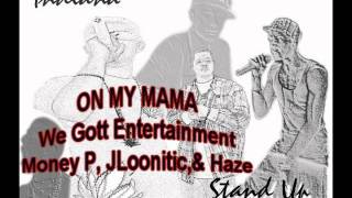 On My Mama THE ORIGINAL - feat. Haze, JLoonitic, & Money P (previously unreleased)