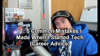 IT:5 Common Mistakes I Made When I Started Tech (Career Advice)