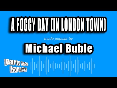 A Foggy Day - Michael Bublé