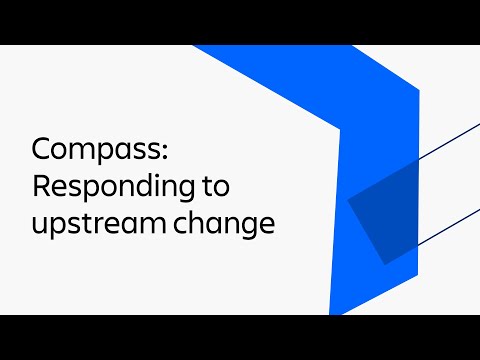 Proactively respond to upstream changes with Compass