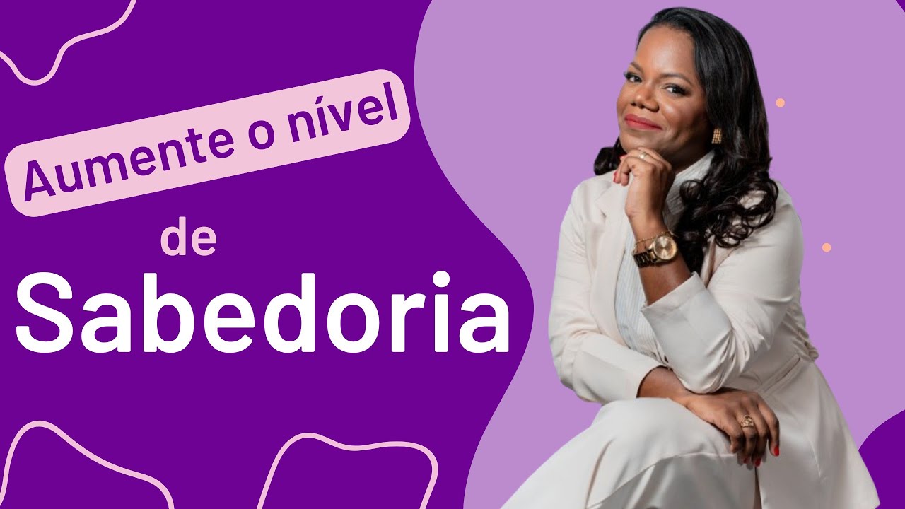 Aumente o Nível da Sabedoria | Dia 3 | Joyce ferreira