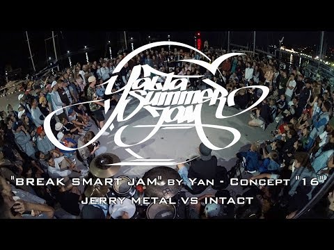 JERRY METAL VS INTACT | "BREAK SMART JAM" - Concept "16"
