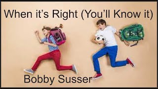 When It’s Right (You’ll know it)