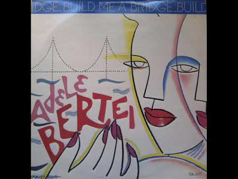 ADELE BERTEI   Build me a bridge 1983