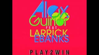 Alex De Guirior ft Larrick Ebanks - Play 2 Win (Frank Caro & Alemany Remix)