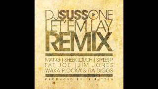 Let Em Lay Remix - DJ Suss-One ft. Maino, Jim Jones, Fat Joe, Waka Flocka, D-Block, & Ra Diggs