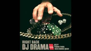 Dj Drama Ft. Jeezy, Young Thug, and Rich Homie Quan - Right Back (Clean)