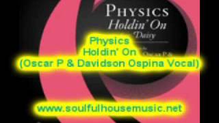 Physics Holdin' On Oscar P &amp; Davidson Ospina Vocal