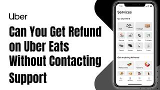 Can You Get a Refund on Uber Eats Without Contacting Support