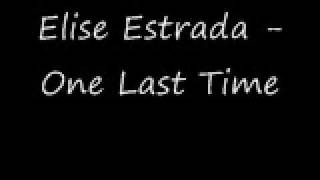 Elise Estrada - One Last Time
