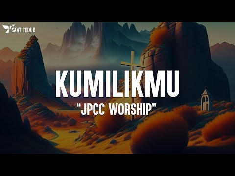 JPCC Worship Youth - Kumilik-Mu (Lirik Lagu Rohani) Lagu Rohani Kristen Terbaru 2024