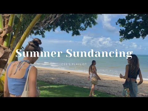 [Playlist] Sundancing this Summer | good vibes