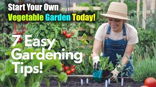 7 Easy Gardening Tips for Beginners | Start Your Own Vegetable Garden Today!