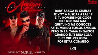 AMIGOS Y ENEMIGOS REMIX   NORIEL FT  BAD BUNNY Y ALMIGHTY LETRA