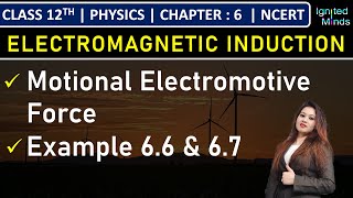 Class 12th Physics | Motional Electromotive Force | Example 6.6 & 6.7 | Chapter 6