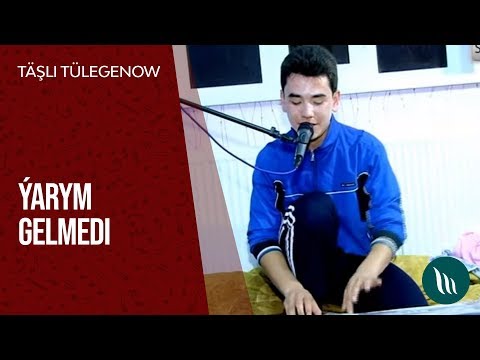 Tashli Tulegenow - Yarym gelmedi | 2016