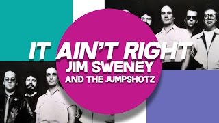 It Ain't Right - Jim Sweney and the Jumpshotz