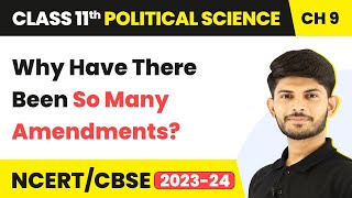Why Have There Been So Many Amendments? | Class 11 Political Science Chapter 9