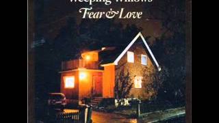 Weeping Willows - If you know what love is