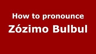 How to pronounce Zózimo Bulbul