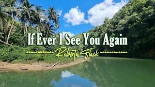 IF EVER I SEE YOU AGAIN - (Karaoke Version) - in the style of Roberta Flack