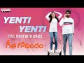Yenti Yenti Full Video Song With Lyrics | Geetha Govindam Songs | Vijay Devarakonda, Rashmika