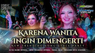 Download lagu DJ KARENA WANITA INGIN DIMENGERTI - STYLE PARTY VIRAL TIKTOK TERBARU - GENK BOMBONG  mp3