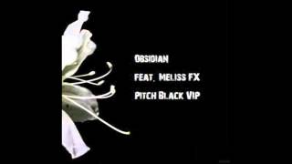 Obsidian feat Meliss FX - Pitch Black VIP