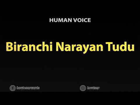 How To Pronounce Biranchi Narayan Tudu
