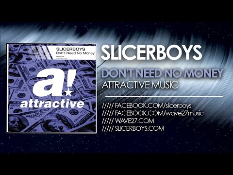 Slicerboys - Don't need no money