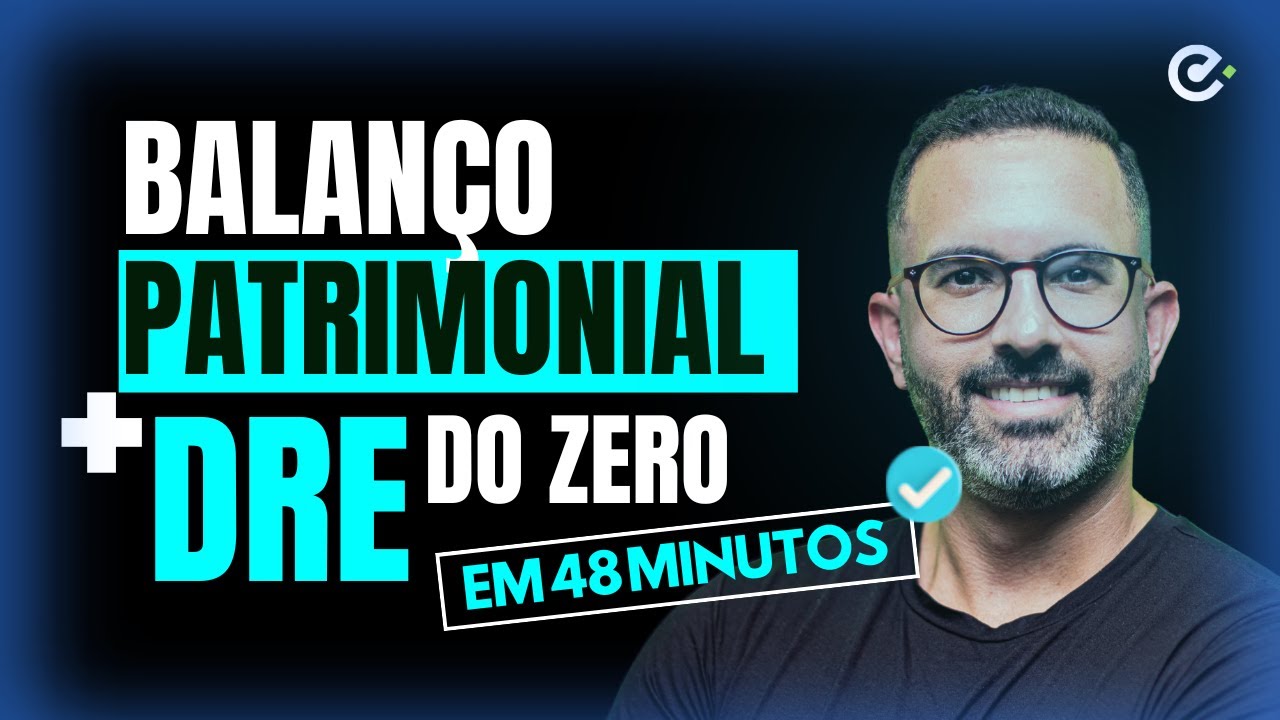 BALANÇO PATRIMONIAL E DRE [DO ZERO TUDO EM 48MIN]🔴