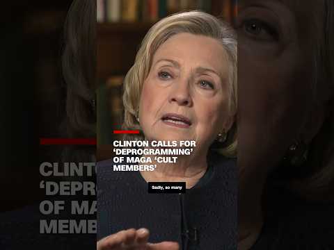 Clinton calls for ‘deprogramming’ of MAGA ‘cult members’