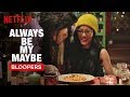 Always Be My Maybe Bloopers | Netflix